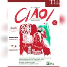 Ciao ! - Th&eacute;&acirc;tre de la Carreterie - Avignon