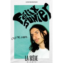 F&eacute;lix Junier - C'est Pas Grave - La Sc&egrave;ne Barb&egrave;s