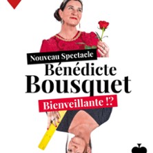 BENEDICTE BOUSQUET &ndash; BIENVEILLANTE !?
