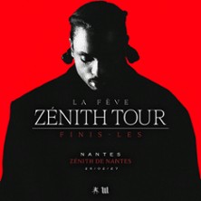 LA FEVE FINIS-LES ZENITH TOUR