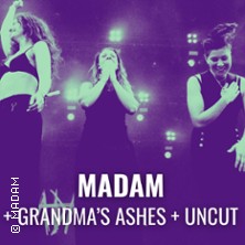 MADAM + GRANDMA'S ASHES + UNCUT