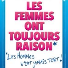 LES FEMMES ONT TOUJOURS RAISON