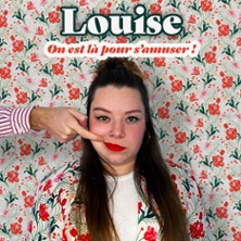 Louise - On est l&agrave; pour s'Amuser ! - Com&eacute;die Saint-Roch, Avignon
