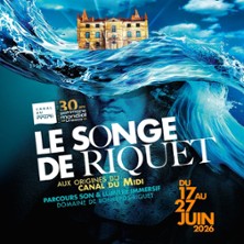 Le Songe de Riquet - Aux Origines du Canal du Midi - Ch&acirc;teau de