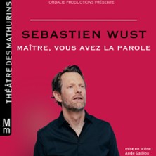 Sebastien Wust - Ma&icirc;tre, Vous Avez la Parole