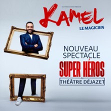 Kamel le Magicien - Super H&eacute;ros, Nouveau Spectacle - Th&eacute;&acirc;tre Dejazet, Paris
