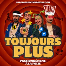 Toujours Plus - Passionn&eacute;ment, &agrave; la Folie - Com&eacute;die Saint-Roch, Avignon