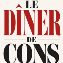 Le D&icirc;ner de Cons - Com&eacute;die de la Roseraie, Toulouse