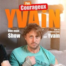Yvain dans  Pas Courageux - Le Boui-Boui, Lyon
